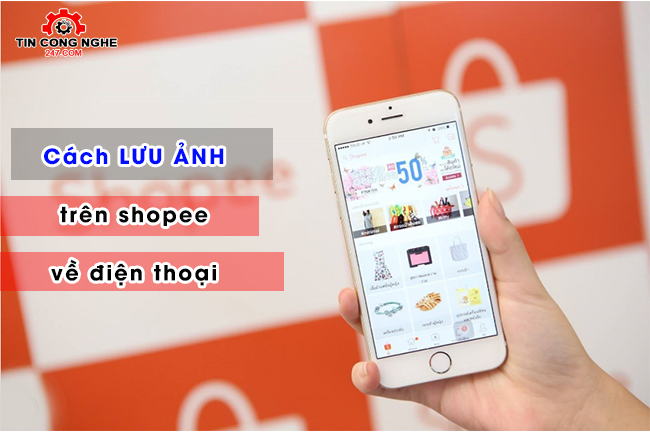 luu hinh anh tu shopee ve dien thoai