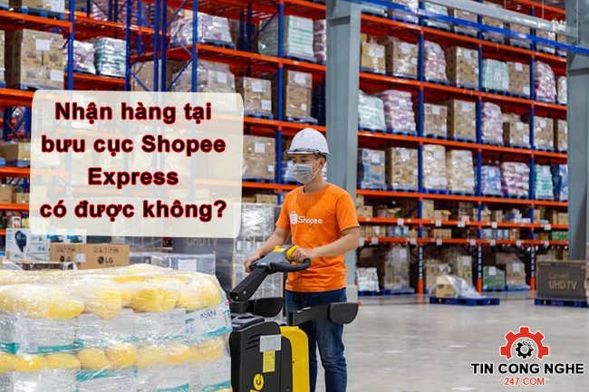 nhan hang tai buu cuc shopee express co duoc khong