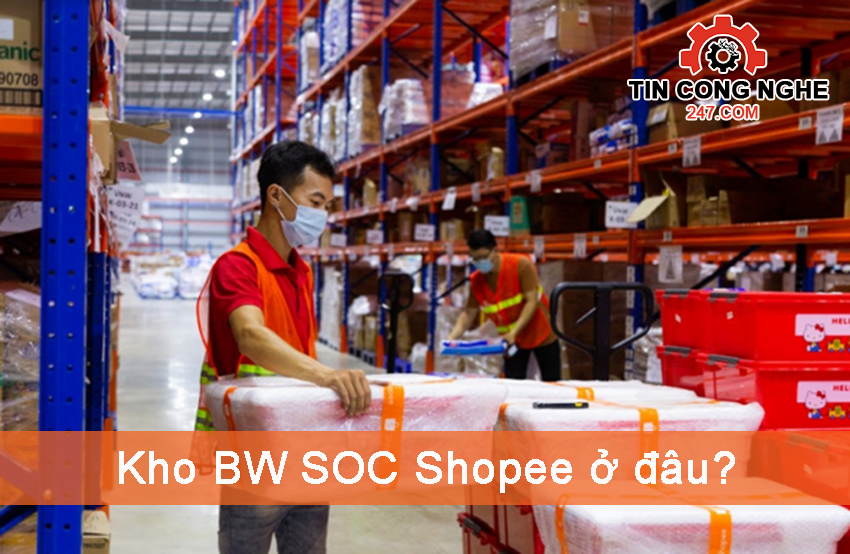 Kho BW SOC Shopee ở đâu