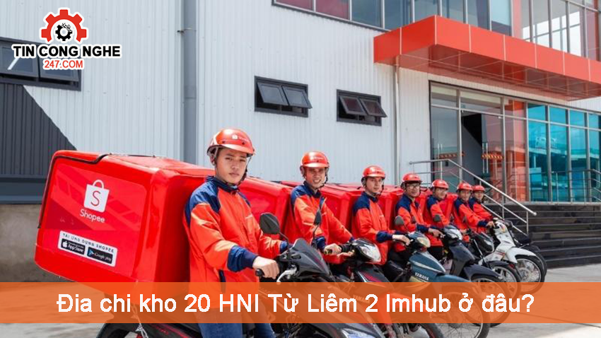 Kho 20 HNI Từ Liêm 2 lmhub ở đâu?