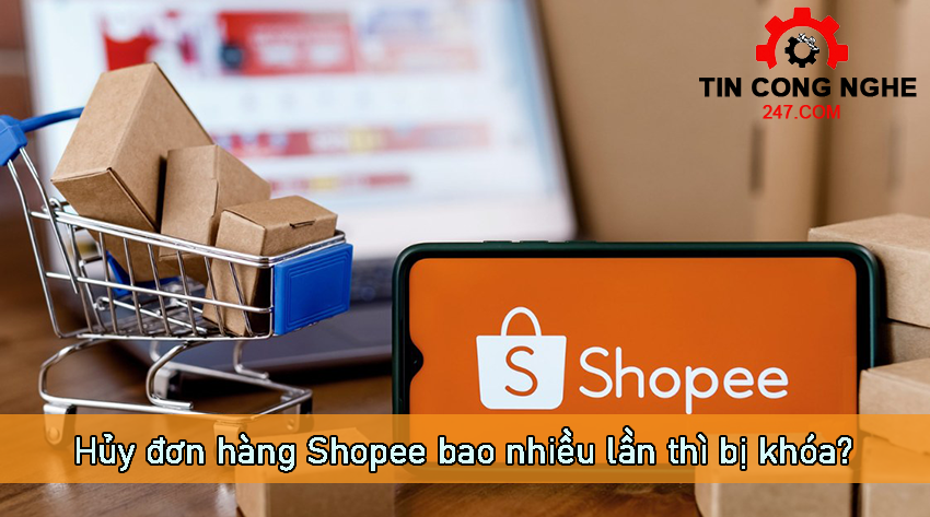 huy-don-hang-shopee-bao-nhieu-lan-thi-bi-khoa