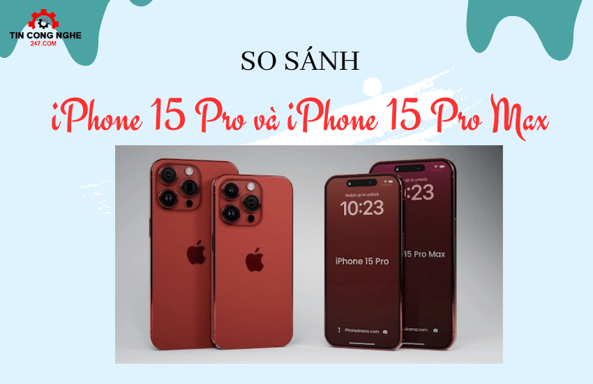 so sanh iphone 15 pro va iphone 15 pro max