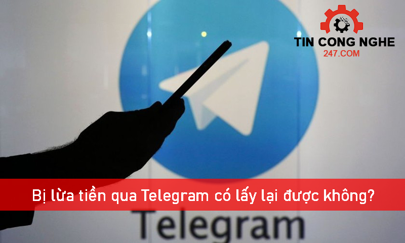 Bị lừa tiền qua Telegram có lấy lại được không