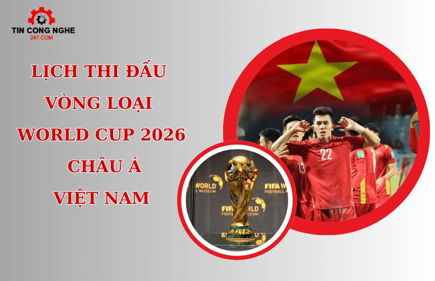 lich thi dau vong loai word cup 2026 chau a viet nam