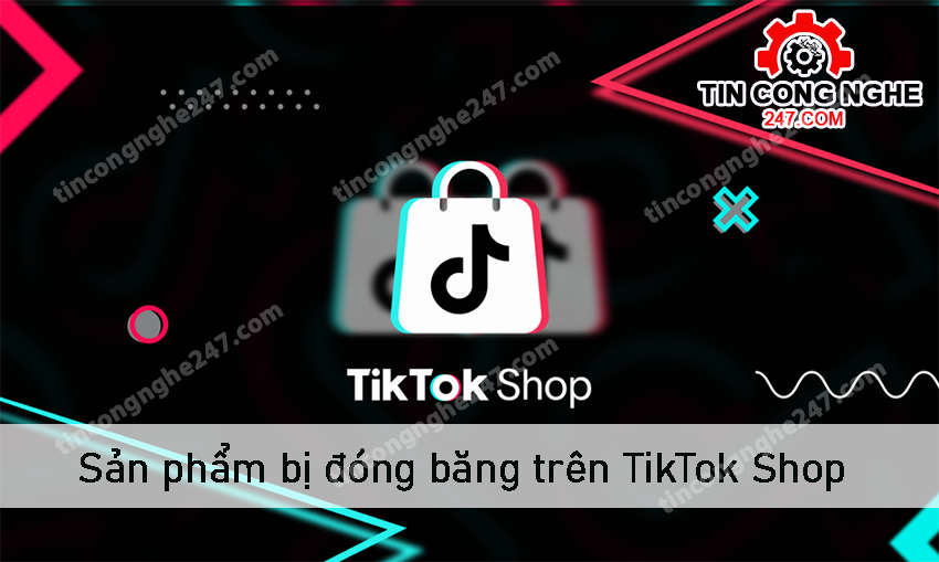 san-pham-bi-dong-bang-tren-tiktok-shop