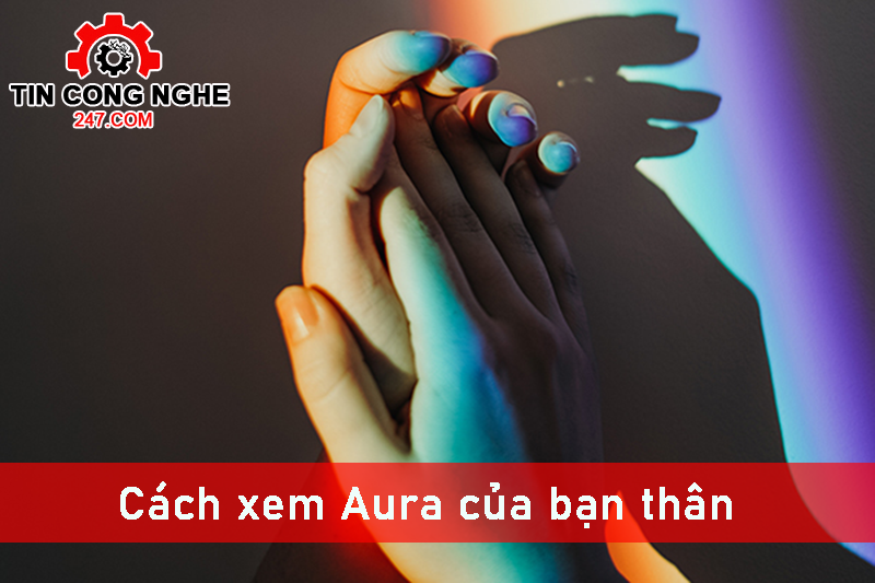 Ý nghĩa màu sắc AURA và Cách xem Aura của bạn thân